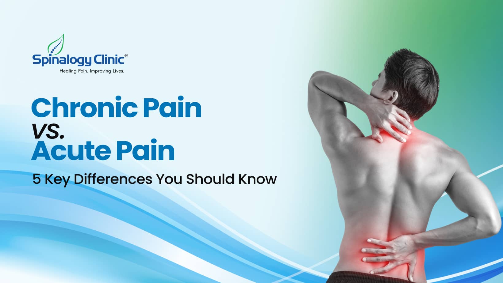 Chronic Pain vs. Acute Pain: 5 Key Differences You Should Know